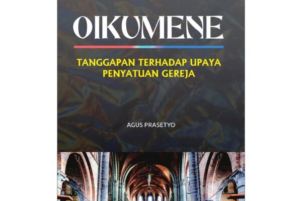 OIKUMENE: TANGGAPAN TERHADAP UPAYA PENYATUAN GEREJA